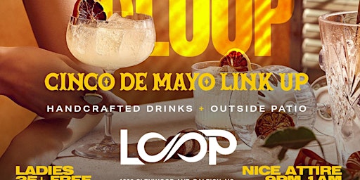 25+ Cinco de mayo @ Loop 9pm til 2am RDU Newest Lounge primary image