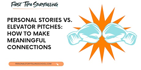 Personal Stories vs. Elevator Pitches: How to Make Meaningful Connections