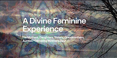 Hauptbild für A Divine Feminine Experience for Mother's Day