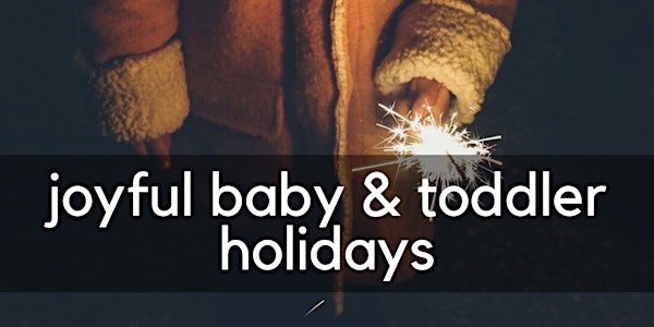 Joyful Baby & Toddler Holidays