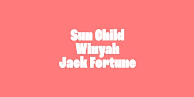 Primaire afbeelding van SUN CHILD // WINYAH // JACK FORTUNE