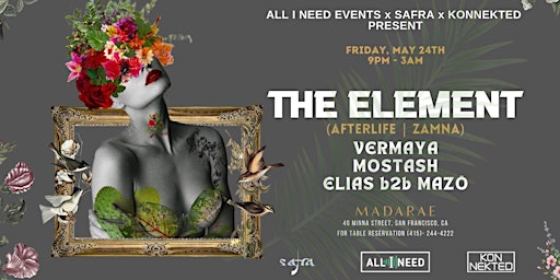 Imagem principal de All I Need Events, Safra, & Konnekted  present The Element at Madarae!