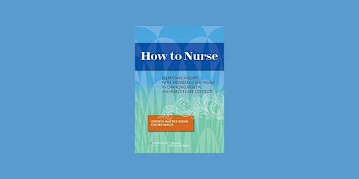 download [Pdf]] How to Nurse Nursing: Relational Inquiry with Individuals a