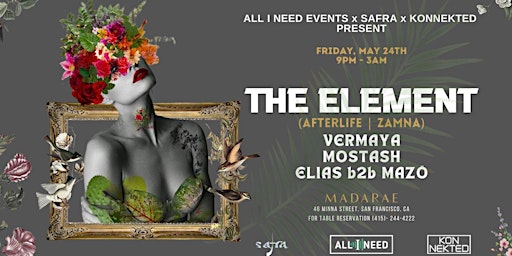 Imagen principal de All I Need Event w/ THE ELEMENT (AFTERLIFE | ZAMNA) at Madarae