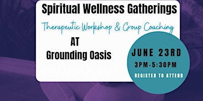 Spiritual Wellness Gatherings: 4th Sundays at Grounding Oasis primary image