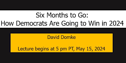 Imagen principal de Six Months to Go: How the Democrats Are Going to Win in 2024