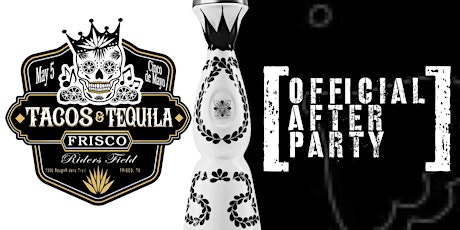 Tacos And Tequila - Frisco [Official Afterparty]