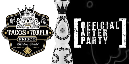 Hauptbild für Tacos And Tequila - Frisco [Official Afterparty]