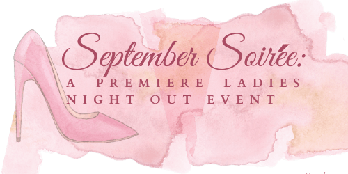 Primaire afbeelding van September Soiree: A Premiere Ladies Night Out Event
