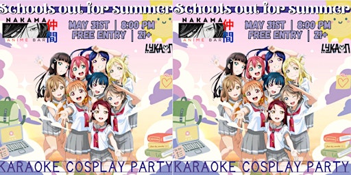 SCHOOLS OUT FOR SUMMER COSPLAY PARTY primary image