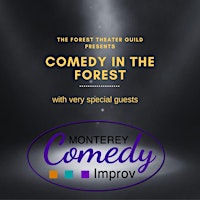 Comedy in the Forest featuring special guest Monterey Comedy Improv!