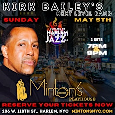 Sun. 05/05: Kirk Bailey at the Legendary Minton's Playhouse Harlem NYC.