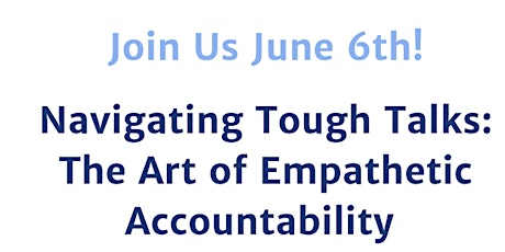 Navigating Tough Talks: The Art of Empathetic Accountability