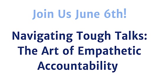 Imagem principal do evento Navigating Tough Talks: The Art of Empathetic Accountability