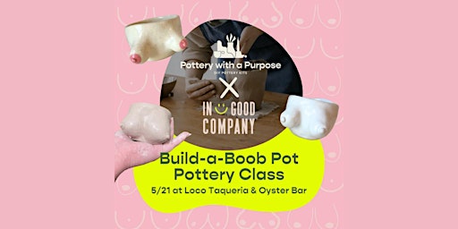 Imagen principal de PWAP x In Good Company: Build-a-Boob Pot Pottery Class — 5/21 (Boston MA)