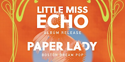 Imagem principal do evento Little Miss Echo Album Release Show w/ Paper Lady