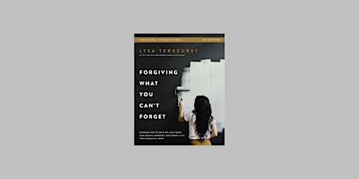 Download [EPub] Forgiving What You Can't Forget Bible Study Guide plus Stre primary image