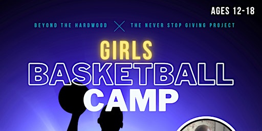 Imagem principal do evento Beyond The Hardwood 824 Girls Basketball Camp and Mental Wellness Forum