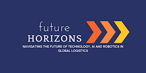 Immagine principale di Future Horizons: Global Logistics Business Conference & Expo 