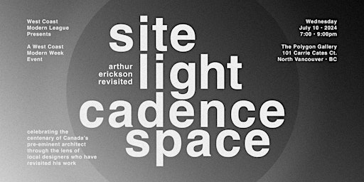 Imagem principal do evento SITE | LIGHT | CADENCE | SPACE: Arthur Erickson Revisited