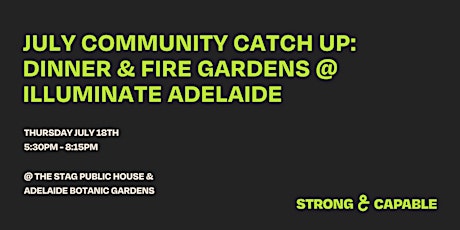 July Community Catch Up: Dinner & Fire Gardens @ Illuminate Adelaide