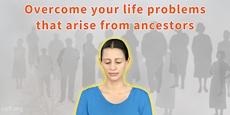 Overcome Your Life Problems That Arise From Ancestors