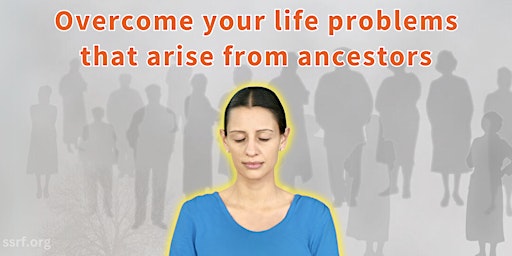 Imagem principal do evento Overcome Your Life Problems That Arise From Ancestors
