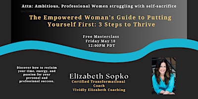 Primaire afbeelding van The Empowered Woman's Guide to Putting Yourself First: 3 Steps to Thrive