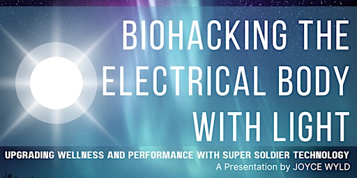 Imagem principal do evento LIGHT UP YOUR LIFE: Biohack the electrical body with light using super soldier technology