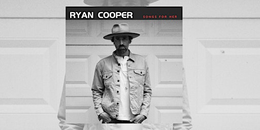 Image principale de Ryan Cooper - "Songs for Her" Album Release Event