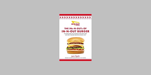 Imagen principal de DOWNLOAD [Pdf]] The Ins-N-Outs of In-N-Out Burger: The Inside Story of Cali