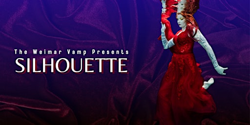 Image principale de The Weimar Vamp Presents SILHOUETTE: Redwood City Variety Show