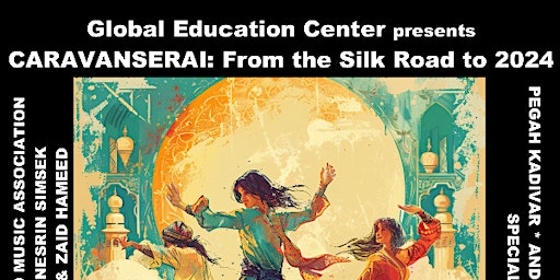 Immagine principale di Caravanserai:  From the Silk Road to 2024 - A Concert of Music and Dance 