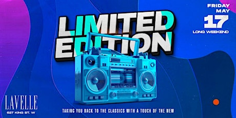 Limited Edition Party [Classics, Throwbacks] @ Lavelle // May 17th