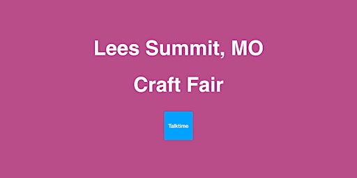 Primaire afbeelding van Craft Fair - Lees Summit