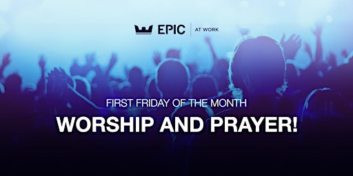 EPIC at Work: A Night of Worship and Prayer! primary image