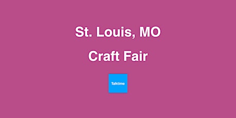 Craft Fair - St. Louis