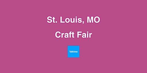 Craft Fair - St. Louis primary image