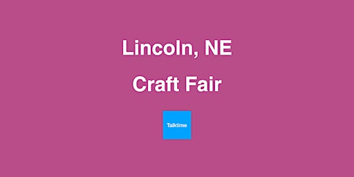 Image principale de Craft Fair - Lincoln