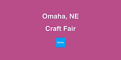 Craft Fair - Omaha