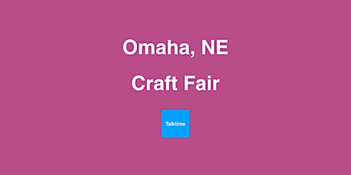Craft Fair - Omaha primary image