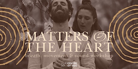 Matters Of The Heart - Breathwork, Movement & Sound Workshop.