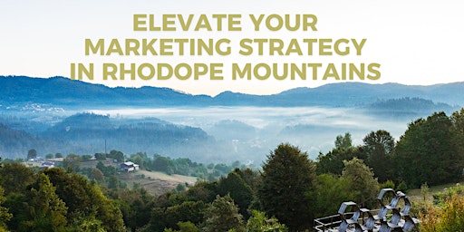 Hauptbild für Elevate Your Marketing Strategy in Rhodope Mountains