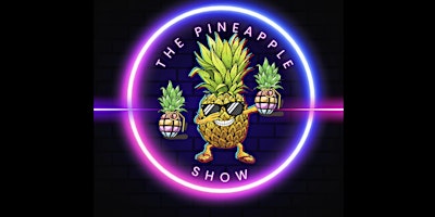 Imagem principal do evento The Pineapple Show Live