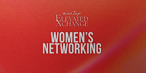 Immagine principale di Scottsdale Elevated Xchange: Networking Meetup for Women Entrepreneurs 