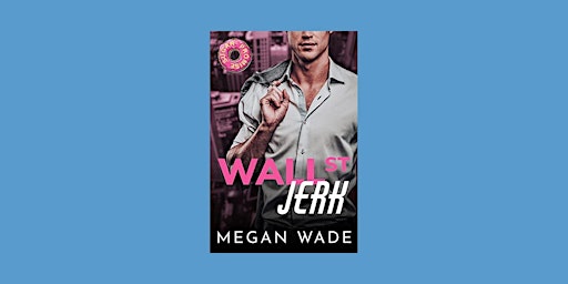 Download [pdf] Wall St. Jerk (The Curves of Wall St., #1) by Megan Wade eBo primary image