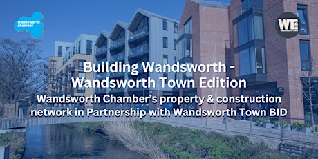 A “Building Wandsworth” event – Wandsworth Town Edition
