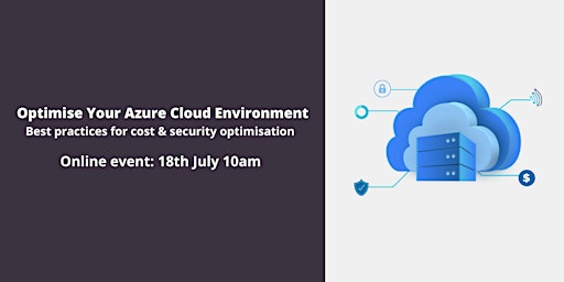 Imagem principal do evento Optimise Your Azure Cloud Environment - Best Practices for Cost & Security