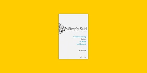 Immagine principale di DOWNLOAD [ePub]] Simply Said: Communicating Better at Work and Beyond BY Ja 