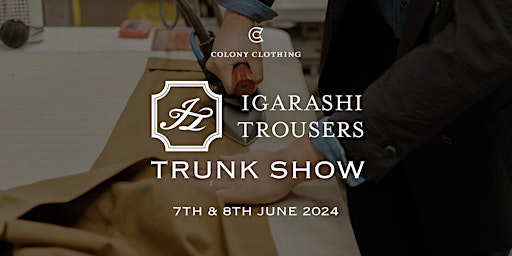 IGARASHI TROUSERS JUNE 2024 TRUNK SHOW primary image
